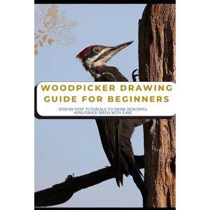 Mandal, A Woodpecker Drawing Guide for Beginners: Step-by-Step Tutorials to Draw Beautiful Woodpecker Birds with Ease Mandal, A Woodpecker Drawing Guide for Beginners: Step-by-Step Tutorials to Draw Beautiful Woodpecker Birds with Ease