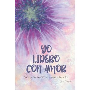 Creative Labs Yo Lidero con Amor: Guía tu generación con amor, fe y luz Creative Labs Yo Lidero con Amor: Guía tu generación con amor, fe y luz