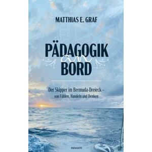 Graf Pädagogik an Bord: Der Skipper im Bermuda-Dreieck – von Fühlen, Handeln und Denken Graf Pädagogik an Bord: Der Skipper im Bermuda-Dreieck – von Fühlen, Handeln und Denken