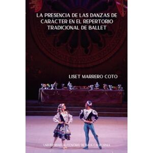 Marrero Coto, Liset La presencia de las danzas de carácter en el repertorio tradicional de ballet Marrero Coto, Liset La presencia de las danzas de carácter en el repertorio tradicional de ballet