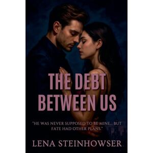 Steinhowser, Lena The Debt Between Us Steinhowser, Lena The Debt Between Us