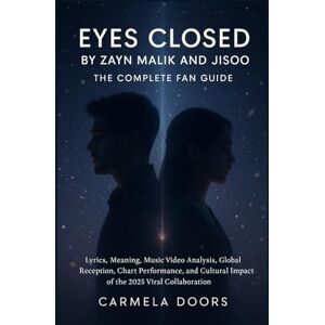 Doors, Carmela Eyes Closed by Zayn Malik and Jisoo — The Complete Fan Guide: Lyrics, Meaning, Music Video Analysis, Global Reception, Chart Performance, and Cultural Impact of the 2025 Viral Collaboration Doors, Carmela Eyes Closed by Zayn Malik and Jisoo — The Complete Fan Guide: Lyrics, Meaning, Music Video Analysis, Global Reception, Chart Performance, and Cultural Impact of the 2025 Viral Collaboration
