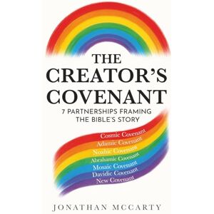 McCarty, Jonathan The Creator's Covenant: 7 Partnerships Framing The Bible’s Story McCarty, Jonathan The Creator's Covenant: 7 Partnerships Framing The Bible’s Story
