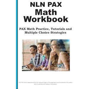 Preparation NLN PAX Math Workbook: PAX Math Exercises, Tutorials and Multiple Choice Strategies Preparation NLN PAX Math Workbook: PAX Math Exercises, Tutorials and Multiple Choice Strategies