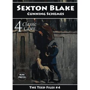 Teed, George Hamilton Sexton Blake: Cunning Schemes: The Teed Files #4: Featuring Mademoiselle Yvonne, Dr. Huxton Rymer and Prince Wu Ling Teed, George Hamilton Sexton Blake: Cunning Schemes: The Teed Files #4: Featuring Mademoiselle Yvonne, Dr. Huxton Rymer and Prince Wu Ling