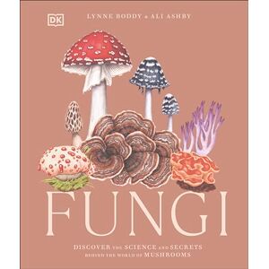 Boddy, Lynne Fungi: Discover the Science and Secrets Behind the World of Mushrooms Boddy, Lynne Fungi: Discover the Science and Secrets Behind the World of Mushrooms