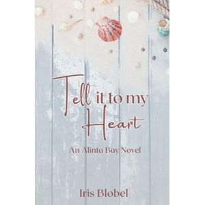 Blobel, Iris Tell it to My Heart: 2 (Alinta Bay) Blobel, Iris Tell it to My Heart: 2 (Alinta Bay)