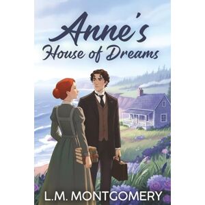 Montgomery, L. M. Anne's House of Dreams (Annotated) Montgomery, L. M. Anne's House of Dreams (Annotated)