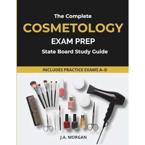 MORGAN, J.A. Cosmetology Exam Prep Complete State Board Study Guide: NIC-Aligned Exam Preparation with Practice Tests, Safety Fundamentals, Scientific Concepts, ... (Cosmetology Exam Prep Master Series) MORGAN, J.A. Cosmetology Exam Prep Complete State Board Study Guide: NIC-Aligned Exam Preparation with Practice Tests, Safety Fundamentals, Scientific Concepts, ... (Cosmetology Exam Prep Master Series)