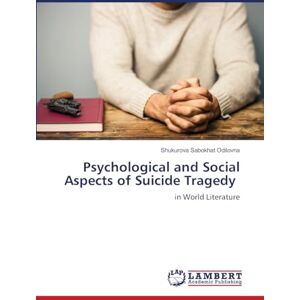 Odilovna, Shukurova Sabokhat Psychological and Social Aspects of Suicide Tragedy: in World Literature Odilovna, Shukurova Sabokhat Psychological and Social Aspects of Suicide Tragedy: in World Literature
