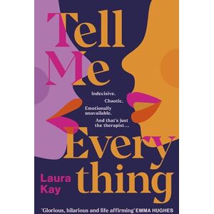 Kay, Laura Tell Me Everything: Heartfelt and funny, this is the perfect will-they-won't-they romance Kay, Laura Tell Me Everything: Heartfelt and funny, this is the perfect will-they-won't-they romance