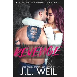 Weil, J.L. Revenge: A Dark High School Romance: 3 (Elite of Elmwood Academy) Weil, J.L. Revenge: A Dark High School Romance: 3 (Elite of Elmwood Academy)