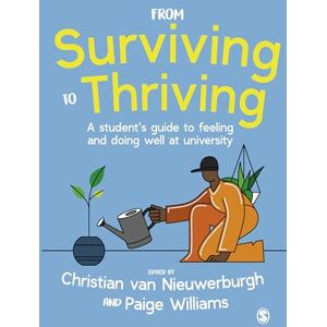 From Surviving to Thriving: A student’s guide to feeling and doing well at university From Surviving to Thriving: A student’s guide to feeling and doing well at university