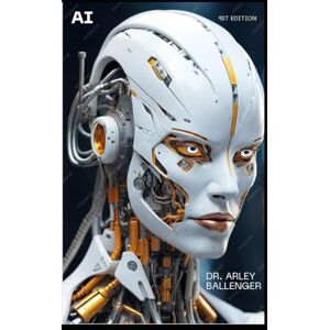Ballenger, Dr. Arley Mastering AI Infrastructure and Cyber Security: Practical Applications and Tools for Building Secure AI Systems (AI Technologies) Ballenger, Dr. Arley Mastering AI Infrastructure and Cyber Security: Practical Applications and Tools for Building Secure AI Systems (AI Technologies)