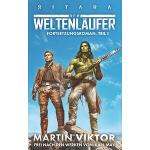 Viktor, Martin Der Weltenläufer: Fortsetzungsroman. Teil 1 (SITARA-Zyklus) Viktor, Martin Der Weltenläufer: Fortsetzungsroman. Teil 1 (SITARA-Zyklus)