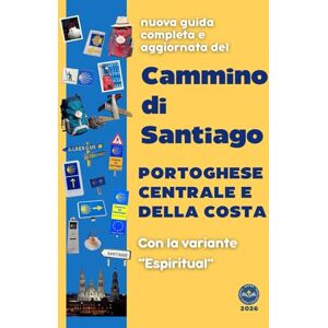 Wik, Edi & CAMMINO DI SANTIAGO PORTOGHESE CENTRALE E DELLA COSTA, CON LA VARIANTE “ESPIRITUAL”: Nuova guida completa e aggiornata Wik, Edi & CAMMINO DI SANTIAGO PORTOGHESE CENTRALE E DELLA COSTA, CON LA VARIANTE “ESPIRITUAL”: Nuova guida completa e aggiornata