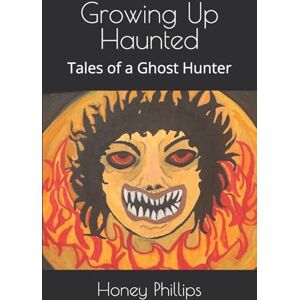 Philips Growing Up Haunted: Tales of a Ghost Hunter Philips Growing Up Haunted: Tales of a Ghost Hunter