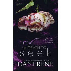 René, Dani A Death to Seek: (Thornes & Roses Book Three): Limited Edition René, Dani A Death to Seek: (Thornes & Roses Book Three): Limited Edition