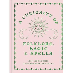 McKechnie, Sam A Curiosity of Folklore, Magic and Spells: A witchcraft and folklore anthology for summer 2025 and beyond McKechnie, Sam A Curiosity of Folklore, Magic and Spells: A witchcraft and folklore anthology for summer 2025 and beyond