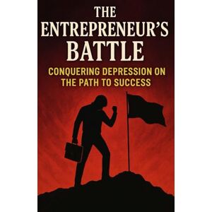 mcdole, Marcus The Entrepreneur’s Battle: Conquering Depression on the Path to Success mcdole, Marcus The Entrepreneur’s Battle: Conquering Depression on the Path to Success