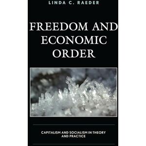 Lexington Books Freedom and Economic Order: Capitalism and Socialism in Theory and Practice Lexington Books Freedom and Economic Order: Capitalism and Socialism in Theory and Practice