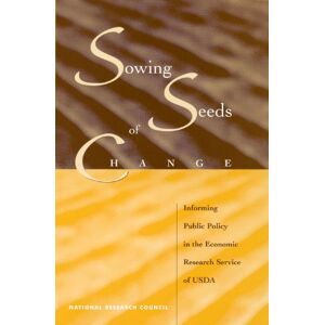 National Academy of Sciences Sowing Seeds of Change: Informing Public Policy in the Economic Research Service of USDA National Academy of Sciences Sowing Seeds of Change: Informing Public Policy in the Economic Research Service of USDA