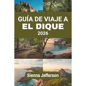 Jefferson, Sienna GUÍA DE VIAJE A EL DIQUE 2026: Explora la belleza intacta y el encanto de un paraíso tropical Jefferson, Sienna GUÍA DE VIAJE A EL DIQUE 2026: Explora la belleza intacta y el encanto de un paraíso tropical