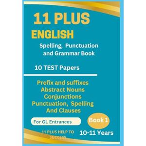 Help to Success, 11 Plus 11 Plus English Spellings, Punctuation & Grammar BOOK 1 Help to Success, 11 Plus 11 Plus English Spellings, Punctuation & Grammar BOOK 1