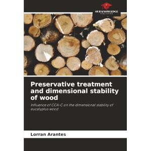 Arantes, Lorran Preservative treatment and dimensional stability of wood: Influence of CCA-C on the dimensional stability of eucalyptus wood Arantes, Lorran Preservative treatment and dimensional stability of wood: Influence of CCA-C on the dimensional stability of eucalyptus wood