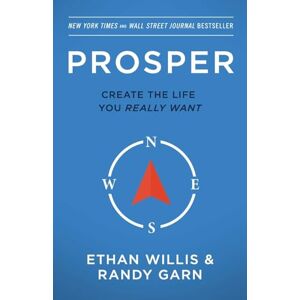 Willis, Ethan Prosper: Create the Life You Really Want Second Edition Willis, Ethan Prosper: Create the Life You Really Want Second Edition