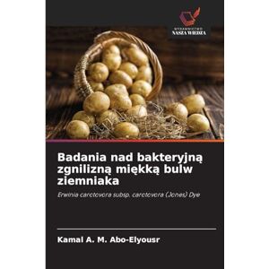 Abo-Elyousr, Kamal A M Badania nad bakteryjną zgnilizną miękką bulw ziemniaka: Erwinia carotovora subsp. carotovora (Jones) Dye Abo-Elyousr, Kamal A M Badania nad bakteryjną zgnilizną miękką bulw ziemniaka: Erwinia carotovora subsp. carotovora (Jones) Dye