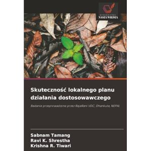 Tamang, Sabnam Skuteczność lokalnego planu działania dostosowawczego: Badanie przeprowadzone przez RajaRani VDC, Dhankuta, NEPAL Tamang, Sabnam Skuteczność lokalnego planu działania dostosowawczego: Badanie przeprowadzone przez RajaRani VDC, Dhankuta, NEPAL