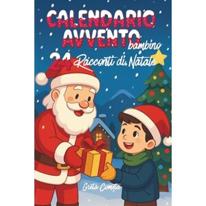 Cometa, Greta Calendario Avvento Bambino: 24 Racconti di Natale illustrati a colori con morali a misura di bambino per vivere lo spirito del Natale (Racconti di ... ... con Preziosi Insegnamenti per i Più Piccoli) Cometa, Greta Calendario Avvento Bambino: 24 Racconti di Natale illustrati a colori con morali a misura di bambino per vivere lo spirito del Natale (Racconti di ... ... con Preziosi Insegnamenti per i Più Piccoli)