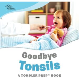 ReadySetPrep Goodbye Tonsils: A Toddler Prep Book (Toddler Prep Books) ReadySetPrep Goodbye Tonsils: A Toddler Prep Book (Toddler Prep Books)
