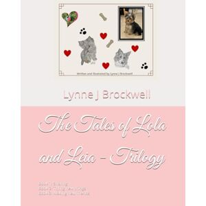 Brockwell, Lynne J The Tales of Lola and Leia Trilogy: 3 books in 1 Brockwell, Lynne J The Tales of Lola and Leia Trilogy: 3 books in 1