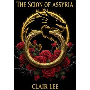 Lee THE SCION OF ASSYRIA Book 1: A Spicy Dark Fantasy Romance Lee THE SCION OF ASSYRIA Book 1: A Spicy Dark Fantasy Romance