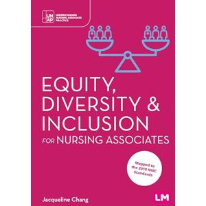 Chang, Jacqueline Equity, Diversity and Inclusion for Nursing Associates (Understanding Nursing Associate Practice) Chang, Jacqueline Equity, Diversity and Inclusion for Nursing Associates (Understanding Nursing Associate Practice)