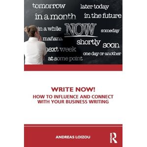 Loizou, Andreas Write Now!: How to Influence and Connect with Your Business Writing Loizou, Andreas Write Now!: How to Influence and Connect with Your Business Writing