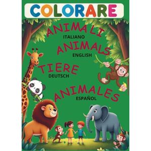 Colors, Rosy Colorare Animali-Animals-Tiere-Animales in Italian-English-Deutsch-Español: Libri da colorare di animali per bambini Coloring books of Animals for ... Libros para colorear de animales para niños Colors, Rosy Colorare Animali-Animals-Tiere-Animales in Italian-English-Deutsch-Español: Libri da colorare di animali per bambini Coloring books of Animals for ... Libros para colorear de animales para niños