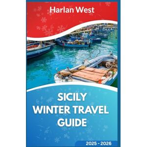 West, Harlan Sicily Travel Guide 2025 2026: Discover Hidden Gems, Authentic Food, Cultural Festivals, and Breathtaking Itineraries for Every Traveler West, Harlan Sicily Travel Guide 2025 2026: Discover Hidden Gems, Authentic Food, Cultural Festivals, and Breathtaking Itineraries for Every Traveler