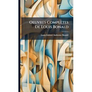 Oeuvres Complètes De Louis Bonald Oeuvres Complètes De Louis Bonald