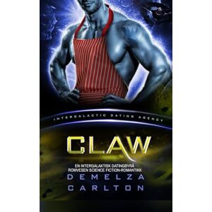 Carlton, Demelza Claw: En Intergalaktisk Datingbyrå Romvesen Science Fiction-Romantikk (Koloni: Nyx) Carlton, Demelza Claw: En Intergalaktisk Datingbyrå Romvesen Science Fiction-Romantikk (Koloni: Nyx)
