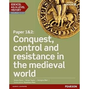 Blair, Georgina Edexcel AS/A Level History, Paper 1&2: Conquest, control and resistance in the medieval world Student Book + ActiveBook (Edexcel GCE History 2015) Blair, Georgina Edexcel AS/A Level History, Paper 1&2: Conquest, control and resistance in the medieval world Student Book + ActiveBook (Edexcel GCE History 2015)