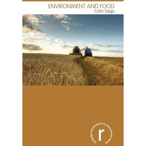 Sage, Colin Environment and Food (Routledge Introductions to Environment: Environment and Society Texts) Sage, Colin Environment and Food (Routledge Introductions to Environment: Environment and Society Texts)