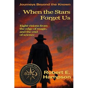 Hampson, Robert E When the Stars Forget Us (Journeys beyond the Known) Hampson, Robert E When the Stars Forget Us (Journeys beyond the Known)