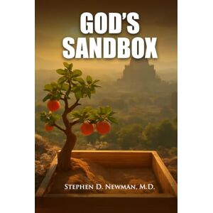 Newman M.D., Dr. Stephen D. God’s Sandbox: How Faith Traditions Shape Our Struggle to Get Along Newman M.D., Dr. Stephen D. God’s Sandbox: How Faith Traditions Shape Our Struggle to Get Along