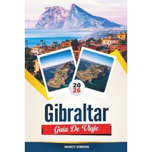Gibson GUÍA DE VIAJE GIBRALTAR 2026: Descubra la icónica roca, las impresionantes vistas y la mezcla única de cultura británica y mediterránea. Gibson GUÍA DE VIAJE GIBRALTAR 2026: Descubra la icónica roca, las impresionantes vistas y la mezcla única de cultura británica y mediterránea.