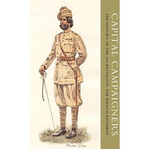 Maxwell, W. E. Capital Campaigners: The History of the 3Rd Battalion, The Baluch Regiment Maxwell, W. E. Capital Campaigners: The History of the 3Rd Battalion, The Baluch Regiment
