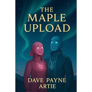 Payne, Dave The Maple Upload , Athena Among Us , The School of Soft Power: 1 (Athena : The Pink Canadian AI) Payne, Dave The Maple Upload , Athena Among Us , The School of Soft Power: 1 (Athena : The Pink Canadian AI)