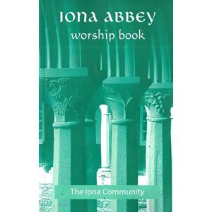 Iona Abbey Worship Book Iona Abbey Worship Book